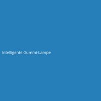 Intelligente Gummi-Lampe